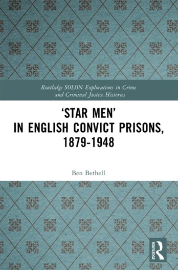 ‘Star Men’ in English Convict Prisons, 1879-1948