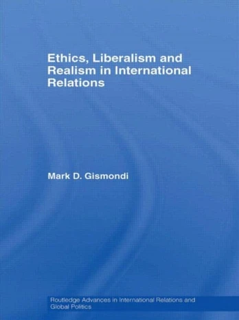 Ethics, Liberalism and Realism in International Relations