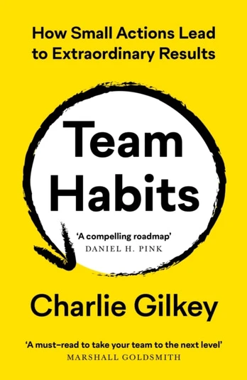 Team Habits, How Small Actions Lead to Extraordinary Results