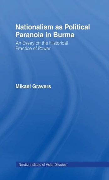 Nationalism as Political Paranoia in Burma