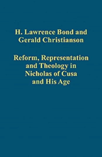 Reform, Representation and Theology in Nicholas of Cusa and His Age