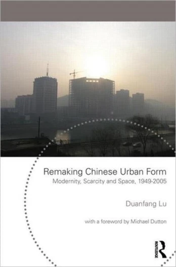 Remaking Chinese Urban Form