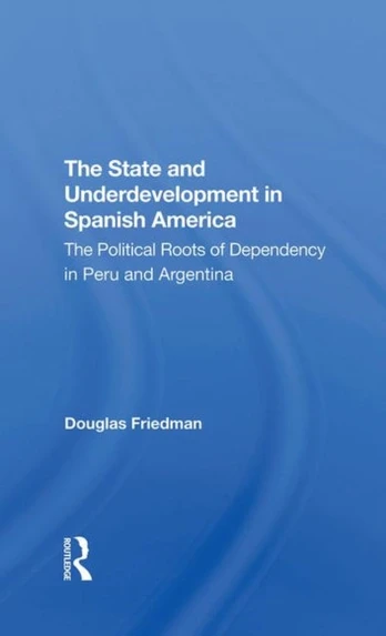 State And Underdevelopment In Spanish America