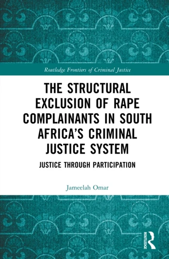 Structural Exclusion of Rape Complainants in South Africa’s Criminal Justice System