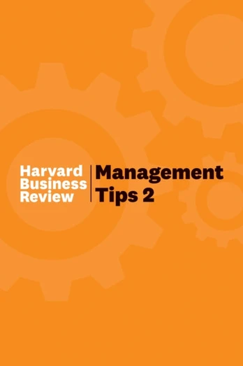 Management Tips 2, From Harvard Business Review