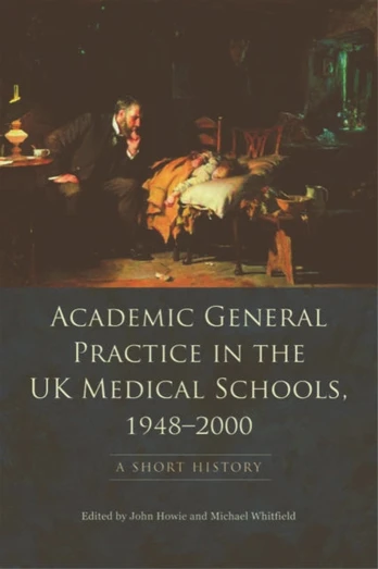 Academic General Practice in the UK Medical Schools, 19482000