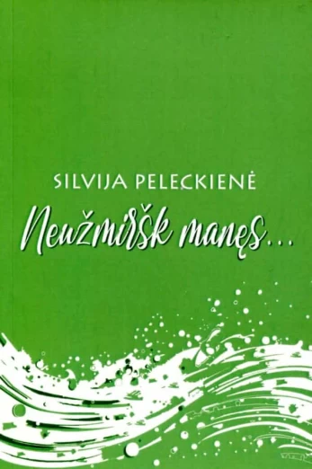 Neužmiršk manęs...
