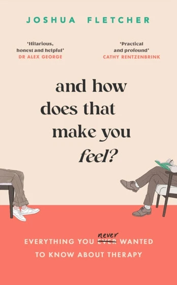 And How Does That Make You Feel?, everything you (n)ever wanted to know about therapy