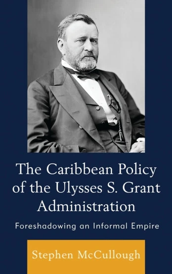 Caribbean Policy of the Ulysses S. Grant Administration