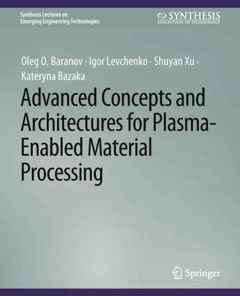 Advanced Concepts and Architectures for Plasma-Enabled Material Processing