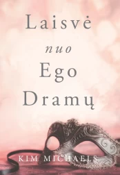 Laisvė nuo ego dramų kaina