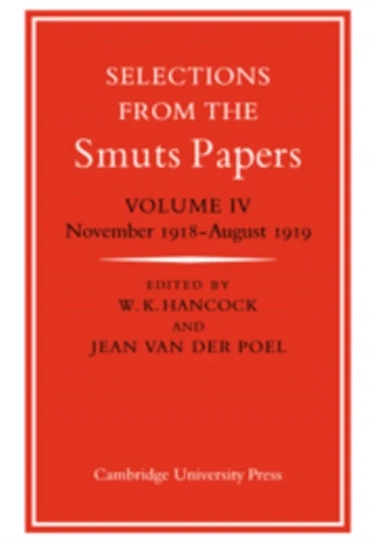 Selections from the Smuts Papers: Volume 4, November 1918-August 1919