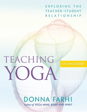 Teaching Yoga, Exploring the Teacher-Student Relationship