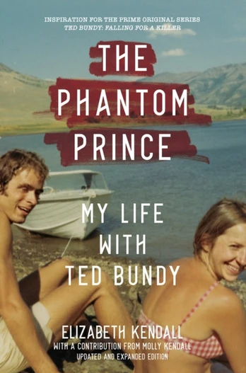 Phantom Prince: My Life with Ted Bundy, Updated and Expanded Edition