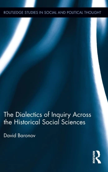 Dialectics of Inquiry Across the Historical Social Sciences