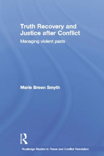 Truth Recovery and Justice after Conflict
