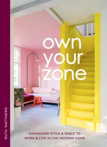 Own Your Zone, Maximising Style & Space to Work & Live in the Modern Home