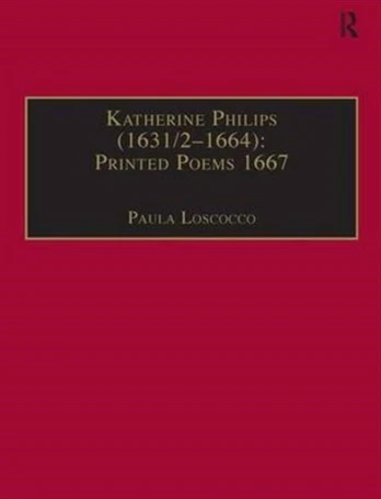 Katherine Philips (1631/2–1664): Printed Poems 1667