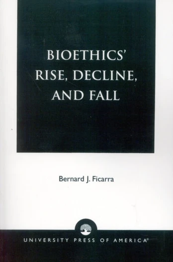 Bioethics' Rise, Decline, and Fall