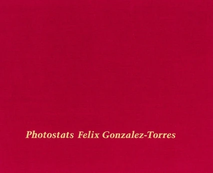 Felix Gonzalez-Torres: Photostats