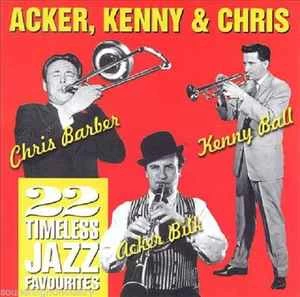 CD Kenny Ball, & Chris Barber, & Acker Bilk - Acker, Kenny & Chris