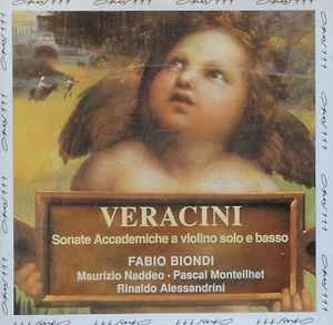 CD Veracini & Fabio Biondi & Maurizio Naddeo & Pascal Monteilhet & Rinaldo Alessandrini - Sonate Accademiche A Violino Solo E Basso