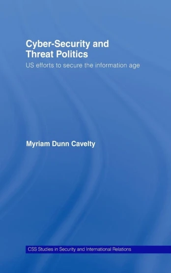 Cyber-Security and Threat Politics