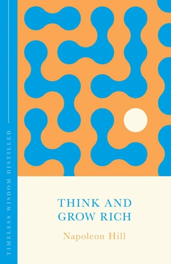 Think and Grow Rich, Timeless Wisdom Distilled