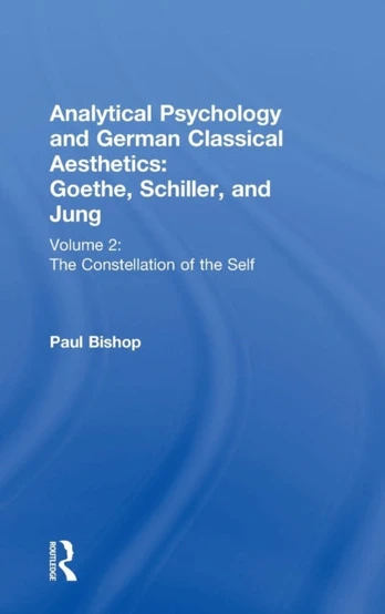 Analytical Psychology and German Classical Aesthetics: Goethe, Schiller, and Jung Volume 2