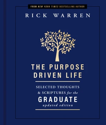 Purpose Driven Life Selected Thoughts and Scriptures for the Graduate
