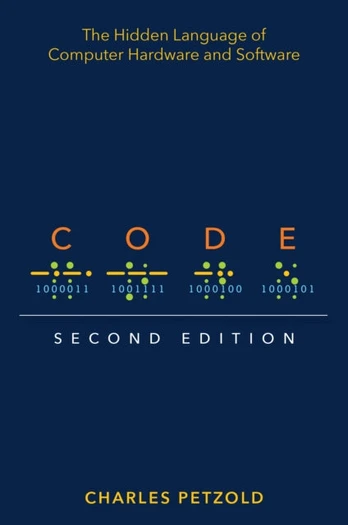 Code, The Hidden Language of Computer Hardware and Software