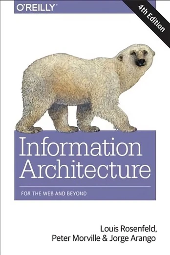 Information Architecture, 4e: Designing for the Web and Beyond 4th Revised edition