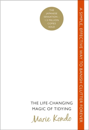 Life-Changing Magic of Tidying, A simple, effective way to banish clutter forever