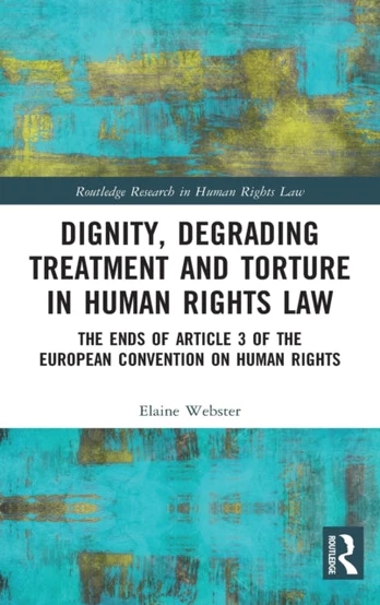 Dignity, Degrading Treatment and Torture in Human Rights Law