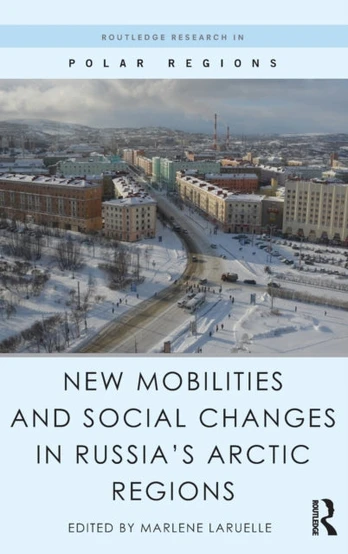 New Mobilities and Social Changes in Russia's Arctic Regions