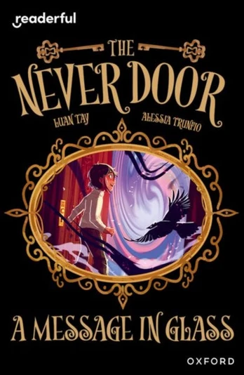 Readerful Independent Library: Oxford Reading Level 18: The Never Door A?A· A Message in Glass