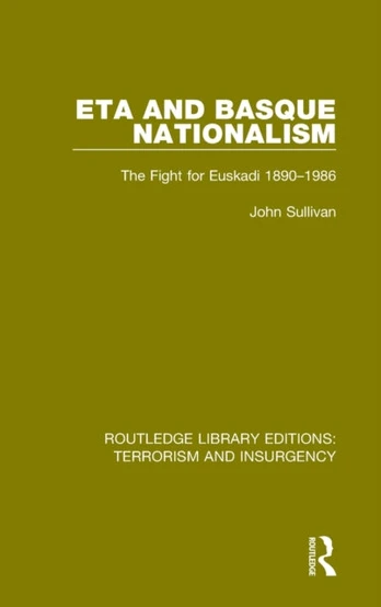 ETA and Basque Nationalism (RLE: Terrorism & Insurgency)