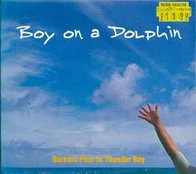 CD Boy On A Dolphin - Barkers Pool To Thunder Bay (naudota)