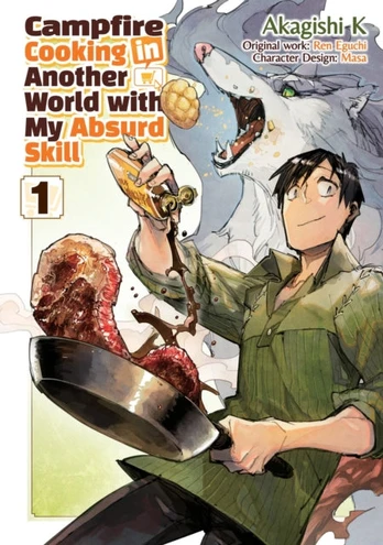 Campfire Cooking in Another World With My Absurd Skill: Volume 1 (Manga)