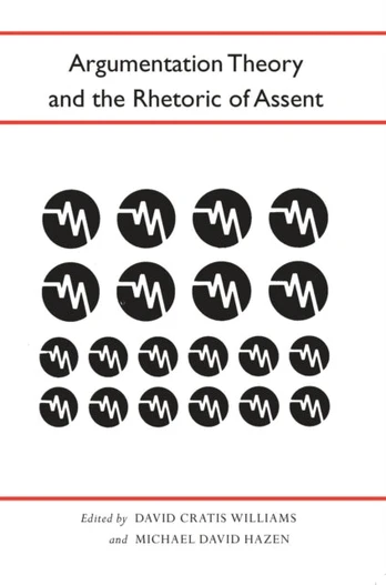 Argumentation Theory and the Rhetoric of Assent