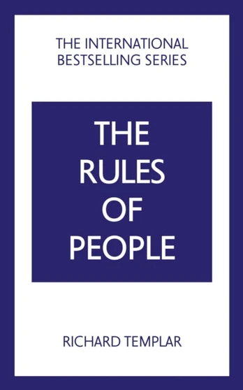 Rules of People: A personal code for getting the best from everyone