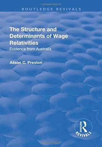 Structure and Determinants of Wage Relativities