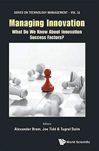 Managing Innovation: What Do We Know About Innovation Success Factors?