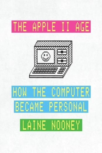 Apple II Age, How the Computer Became Personal