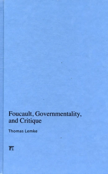 Foucault, Governmentality, and Critique