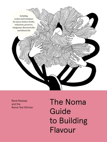 Noma Guide to Building Flavour