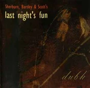 CD Sherburn, Bartley & Scott's Last Night's Fun - Dubh