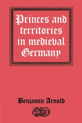Princes and Territories in Medieval Germany