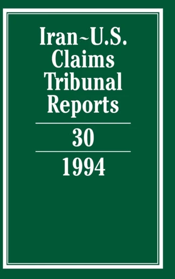 Iran-U.S. Claims Tribunal Reports: Volume 30