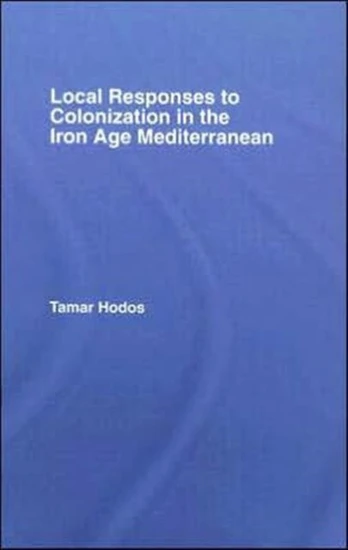 Local Responses to Colonization in the Iron Age Mediterranean